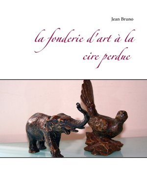cover image of La fonderie d'art à la cire perdue